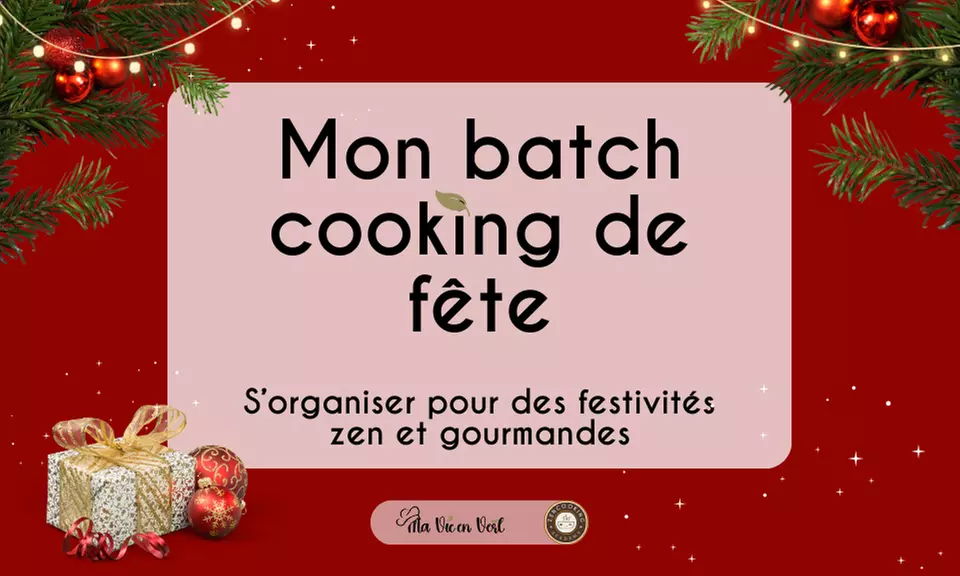 Batch cooking salé, sucré et festif avec Ma Vie en Vert