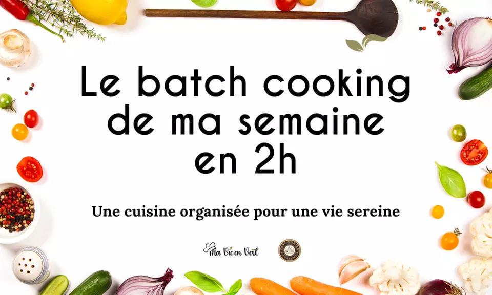 Batch cooking salé, sucré et festif avec Ma Vie en Vert
