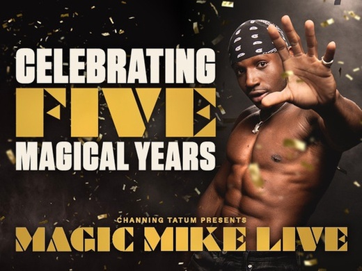 Tickets to see Magic Mike Live