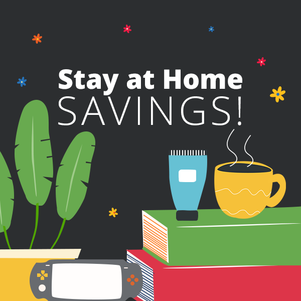 Stay home and we'll deliver the saving to you!