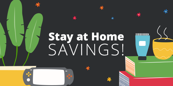 Stay home and we'll deliver the saving to you!