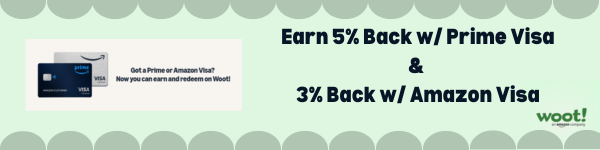  Earn 5% back with Prime Visa and 3% back with Amazon Visa!