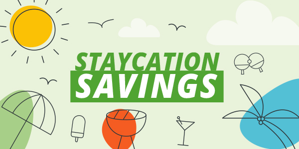 Staycation savings!