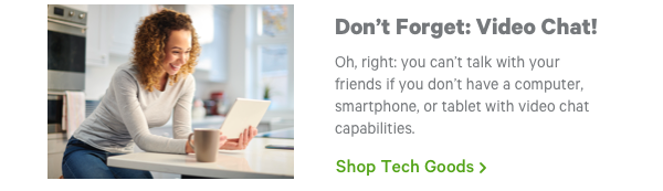 Don't Forget: Video Chat!