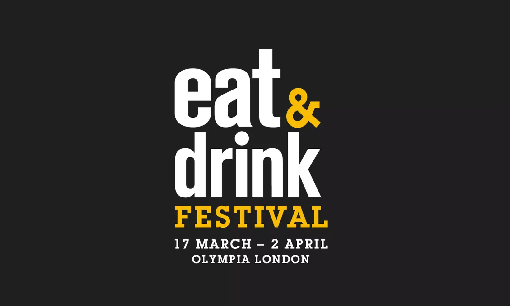 Eat and Drink Festival 2023, 17 March - 2 April, Olympia London (Up to 44% Off) - Primary Image