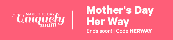 Choose a discount as unique as your mum! Pick your category and use code HERWAY to find a gift that's uniquely mum.