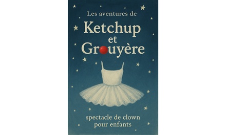 2 places pour "La folle Aventure de Ketchup et Gruyère" : 30 octobre 2025 / 11h - Theatre Victoire - La folle Aventure de Ketchup et Grouyère