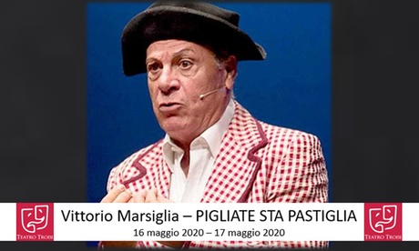 Vittorio Marsiglia in Pigliate ‘sta pastiglia - il 16 e 17 maggio al Teatro Troisi di Napoli (sconto 25%)
