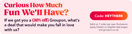 Curious How Much Fun We'll Have? If we got you a 30% off Groupon, what's a deal that would make you fall in love with us? 