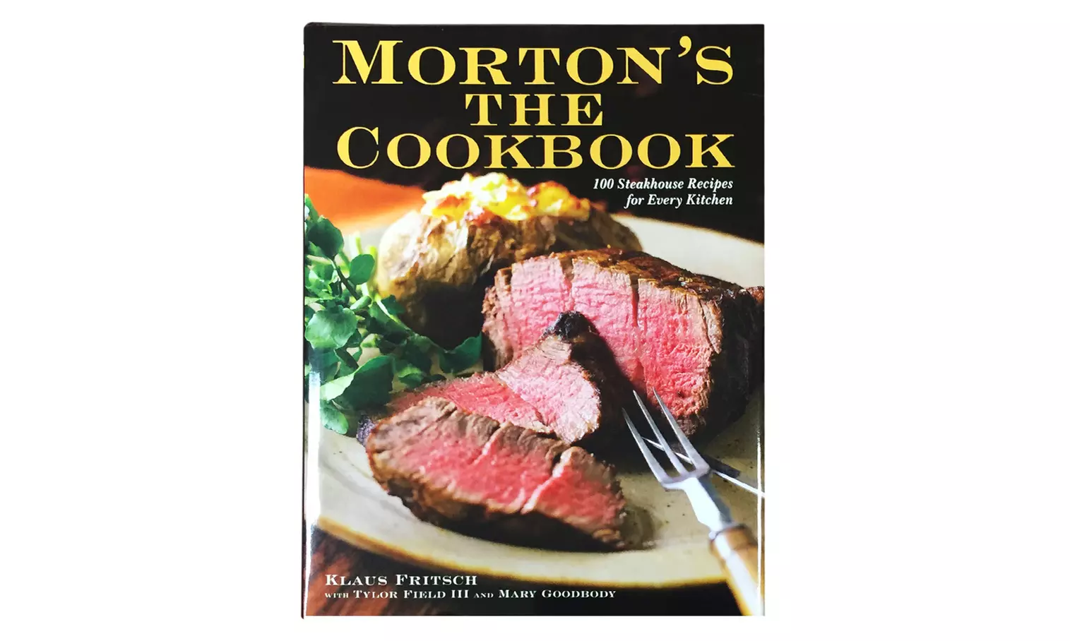 Morton's The Cookbook: 100 Steakhouse Recipes for Every Kitchen - Primary Image