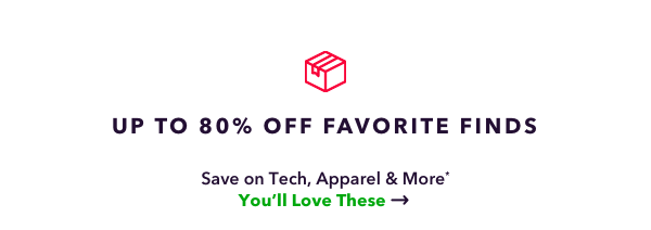 Up to 80% Off Tech, Home, Apparel & More