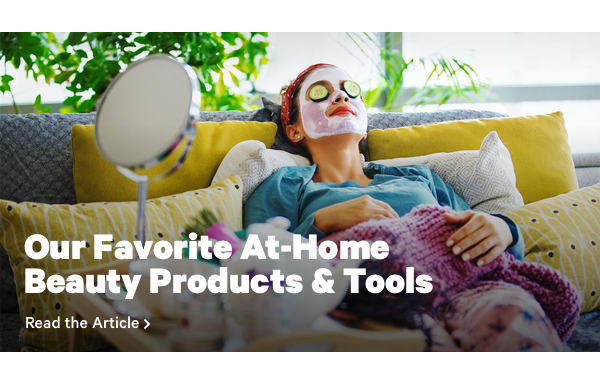 Our Favorite At-Home Beauty Products & Tools