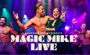 Magic Mike Live (Up to 0% Off)