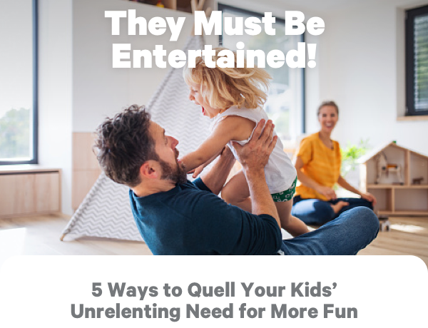 They Must Be Entertained!