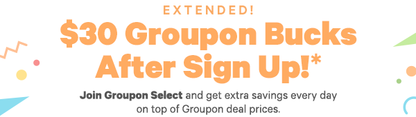 Sign up for Groupon Select - Enjoy extra discounts and benefits. Click to Learn More