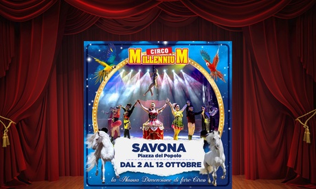 Circo Millennium - dal 2 all'11 ottobre 2020 in Piazza del Popolo a Savona (sconto fino a 53%)