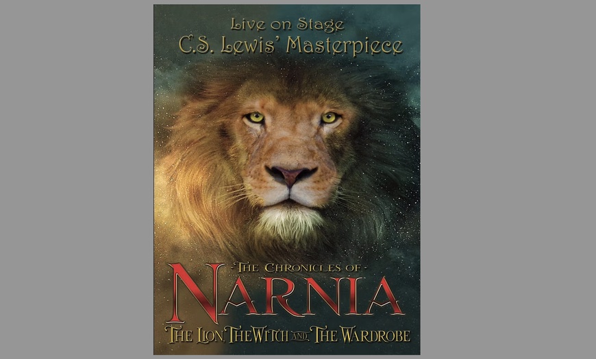 Image 1:  The Chronicles of Narnia: The Lion, the Witch, the Wardrobe: 4/11- 4/13 