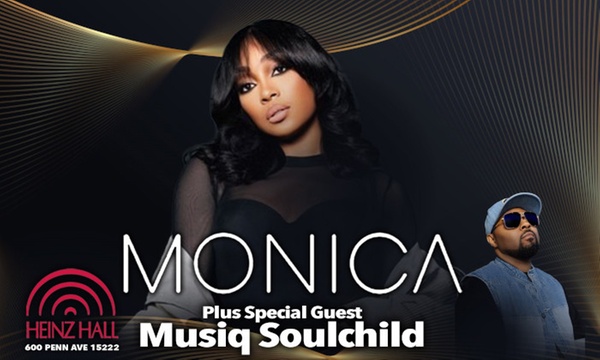 R&B Experience W/ Monica & Musiq Soulchild at Heinz Hall 8 PM 