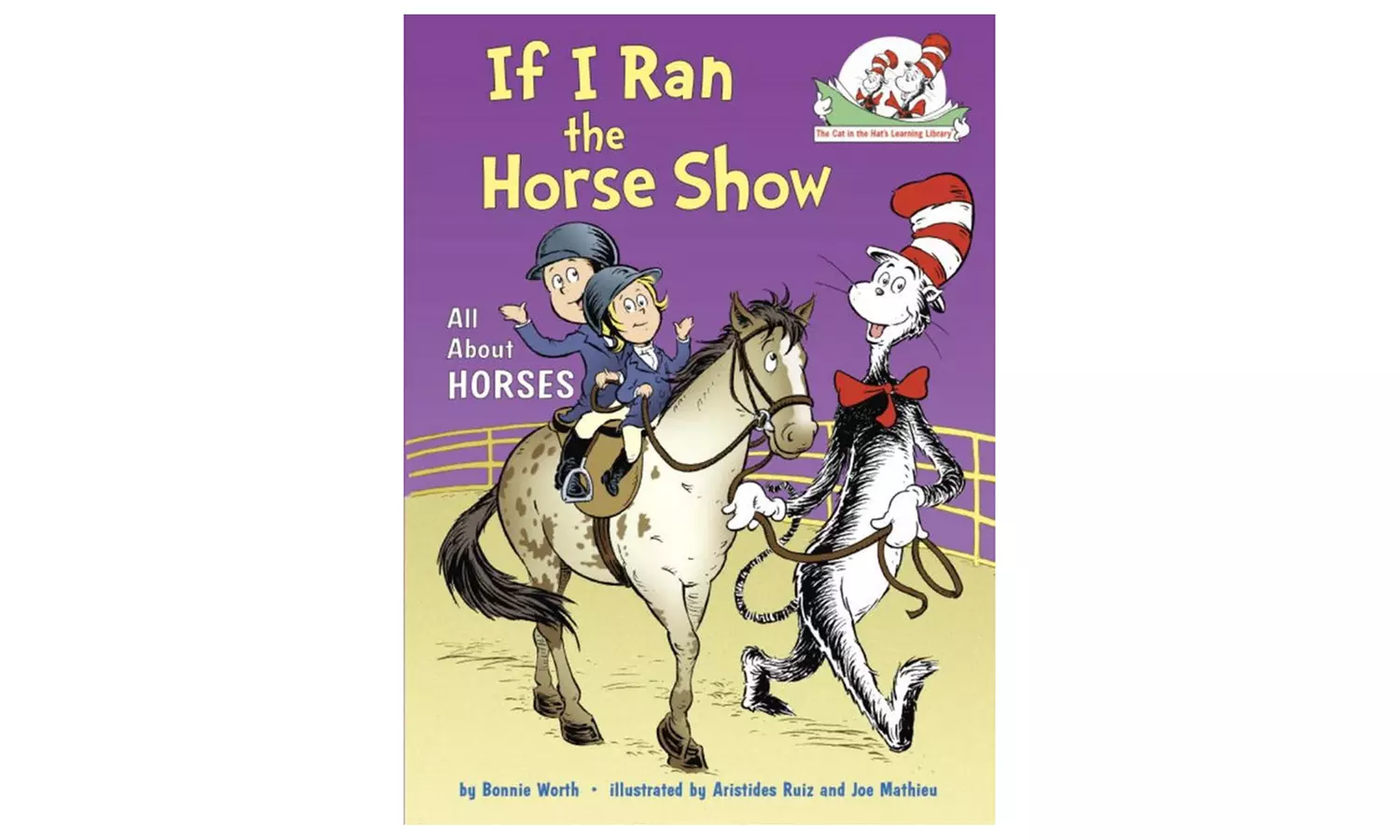 If I Ran the Horse Show: All About Horses Kids' Book (Cat in the Hat's Learning Library) - Primary Image