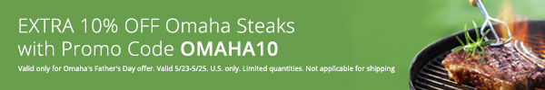 Take an EXTRA 10% off Omaha Steaks