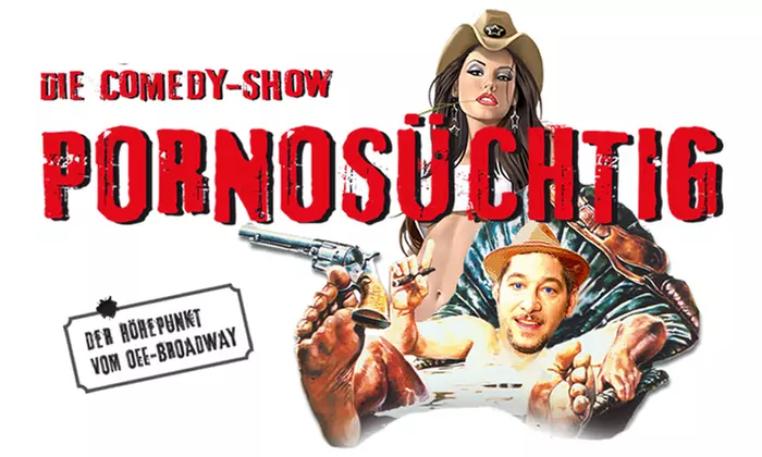 Spezial-Ticket für „Pornosüchtig - Die Comedy-Show“ von April bis Juni