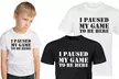 One or Two Kids' "I Paused My Game to Be Here" Print T-Shirts - Image 2