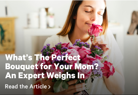 What's the Perfect Bouquet for Your Mom? An Expert Weighs In