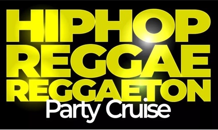11/8 at 10:15 PM general admission for one  - HIPHOP REGGAE REGGAETON PARTY CRUISE