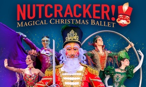 Nutcracker! Magical Christmas Ballet – (Up to 50% Off