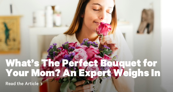 What's the Perfect Bouquet for Your Mom? An Expert Weighs In
