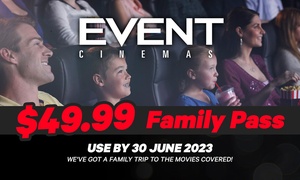 Family Pass at Event Cinemas