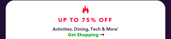 Up to 75% Off Activities, Beauty, Tech & More