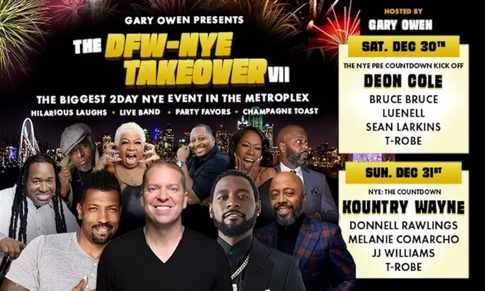 12/30-12/31 Gary Owen's DFW NYE Takeover VII W/ Deon Cole, Kountry Wayne, Bruce Bruce, Donnell Rawlings, Luenell, Melanie Comarcho, & More 8 p.m. - Primary Image