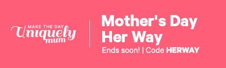 Choose a discount as unique as your mum! Pick your category and use code HERWAY to find a gift that's uniquely mum.