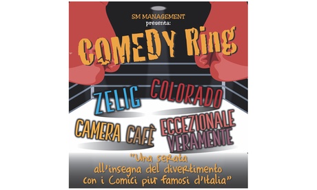 Comedy Ring con Zelig e Colorado - il 21 novembre al Teatro Fratello Sole di Busto Arsizio (sconto 40%)