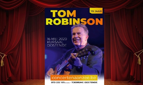 1 ou 2 places en catégorie 1 pour Tom Robinson le samedi 16 mai 2020 à 20h au Kursaal d'Ostende