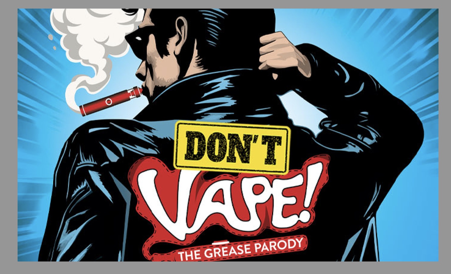 DON’T VAPE! THE GREASE PARODY - Up to 37% Off