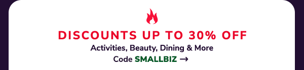 Up to 30% Off Activities, Beauty, Dining & More