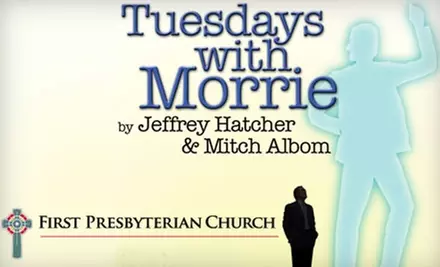 $10 for One General-Admission Ticket to "Tuesdays with Morrie" at First Presbyterian Theater - Primary Image