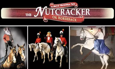 Tickets to 'Nutcracker on Horseback' at Noble Horse Theatre. Buy Here for $9 Children's Tickets. See Below for $13 Adult Tickets. - Primary Image