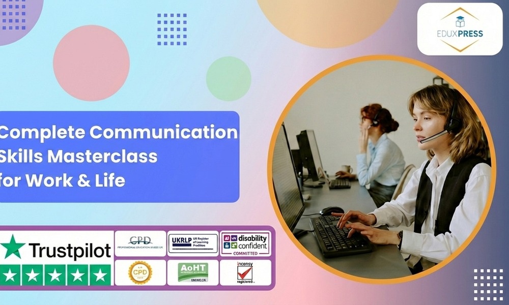 Complete Communication Skills Masterclass for Work & Life