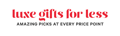Luxe Gifts For Less