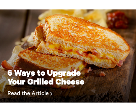 6 Ways to Upgrade Your Grilled Cheese CTA: Read the Article