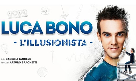 L'illusionista, spettacolo di Luca Bono:11 ottobre 2020 al Nuovo Teatro Verdi di Montecatini (sconto fino a 30%)