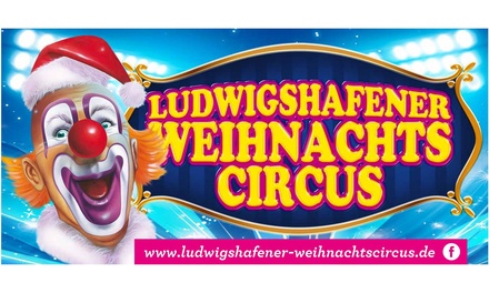 1x Sperrsitz - Weihnachtscircus - am Mo. 22.12.25 um 19 Uhr - Ludwigshafener Weihnachtscircus
