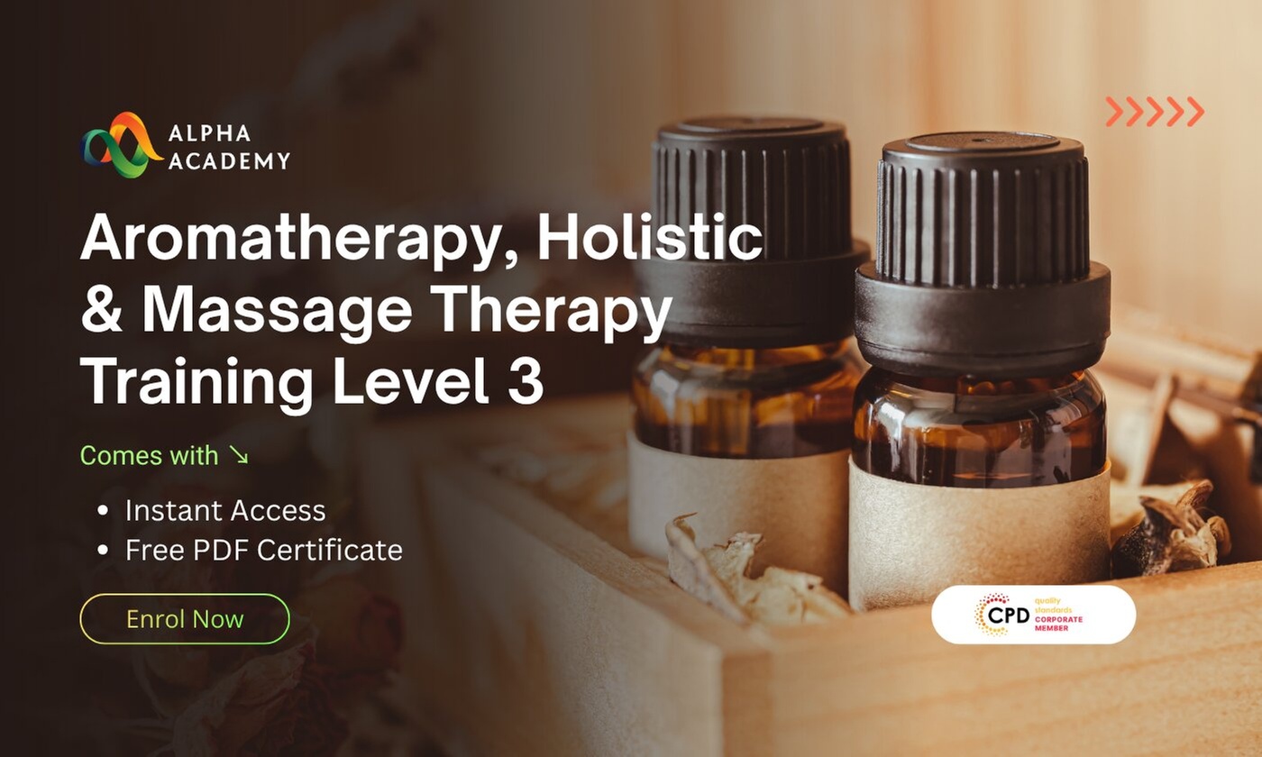 Aromatherapy, Holistic & Massage Therapy Training Level 3
