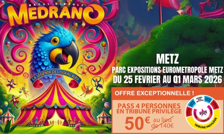 « La Légende de l’Oiseau Bleu » : 1 place en Tribune Privilège / Le 25 février 2026 / 14h00 - « La Légende de l’Oiseau Bleu » du Cirque Medrano à Metz