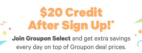 Sign up for Groupon Select - Enjoy extra discounts and benefits. Click to Learn More