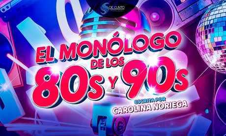 Para 1 persona: entrada al espectáculo El monólogo de los 80s y 90s.