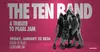 Ten - A Tribute To Pearl Jam on January 23 at 7 p.m.